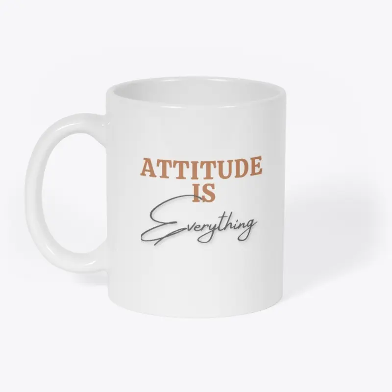 ATTITUDE IS EVERYTHING