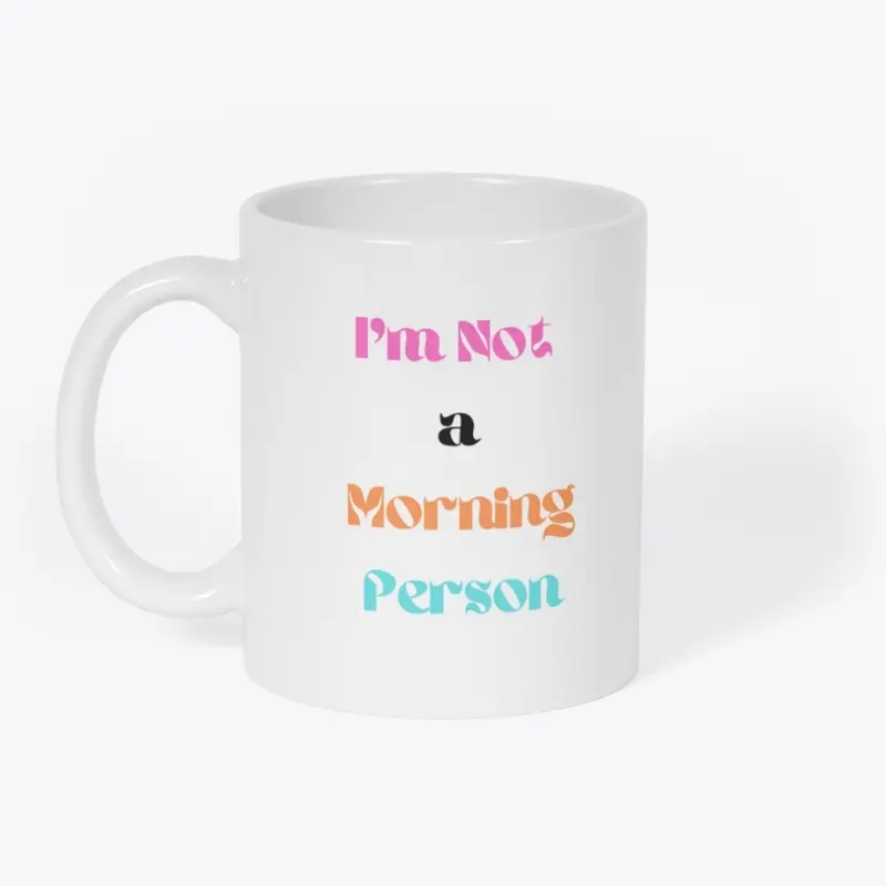 I'm Not a Morning Person Wear